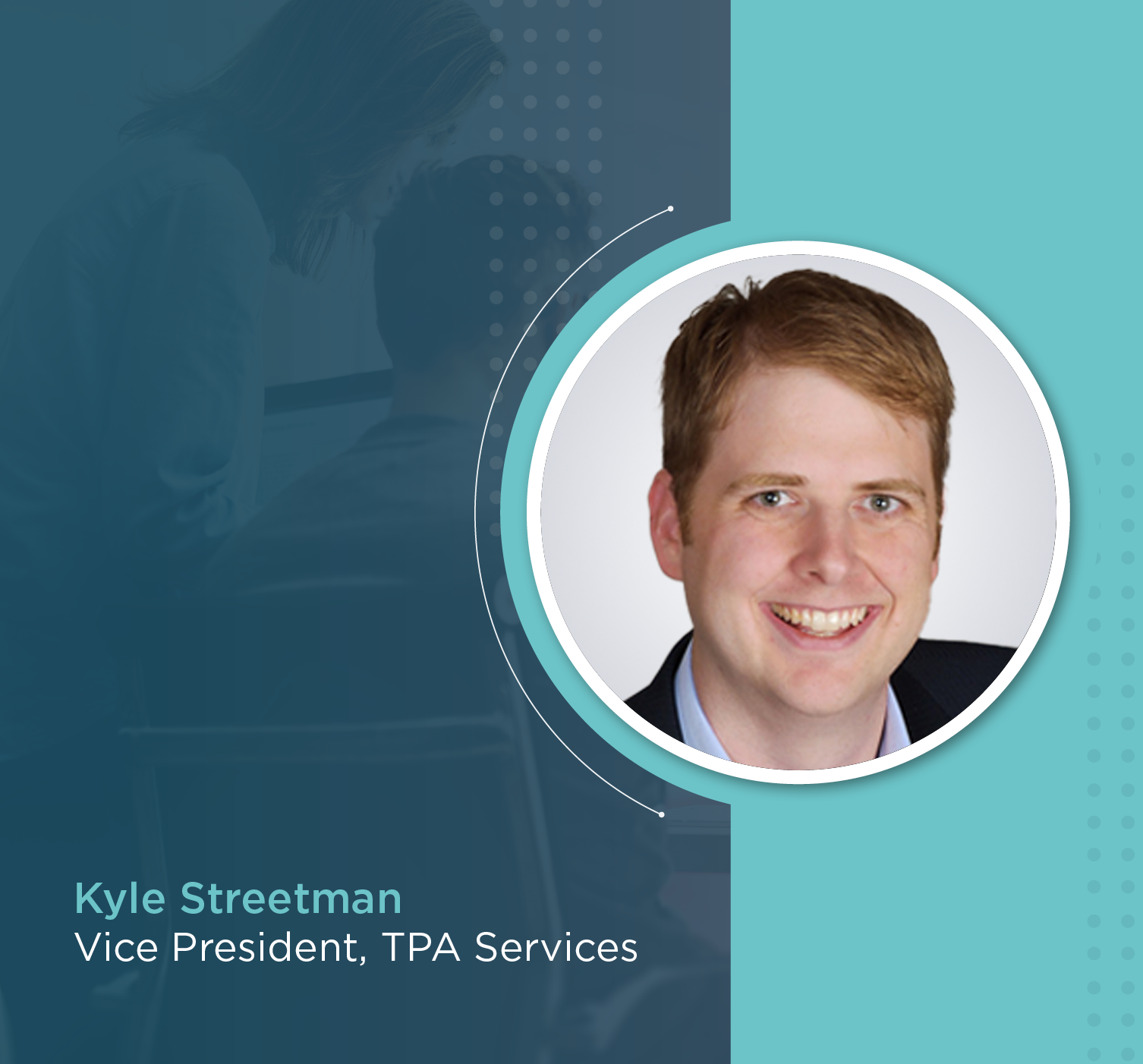 Kyle Streetman, VP TPA Services